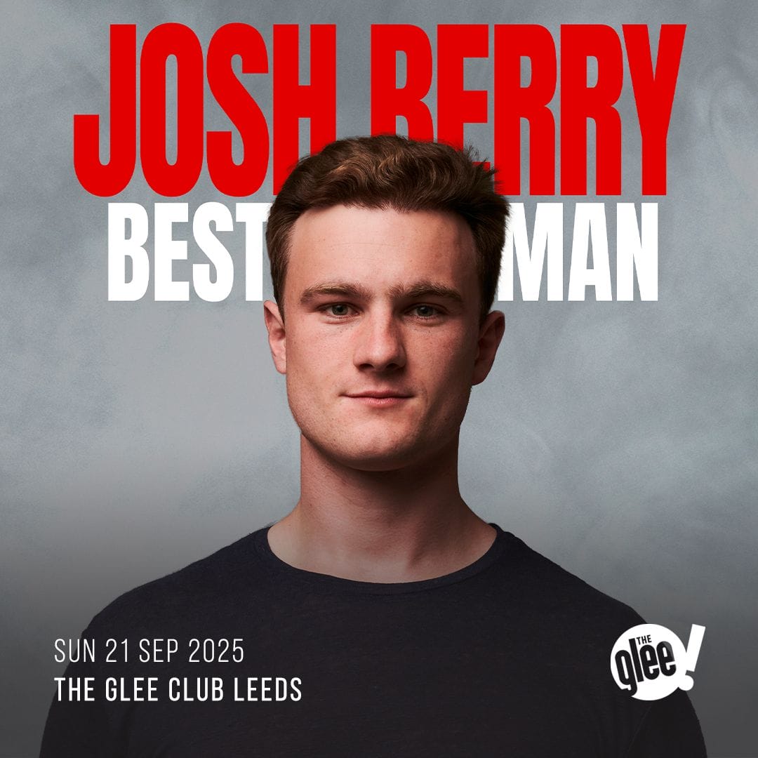 Josh Berry - live comedy at The Glee Club Leeds